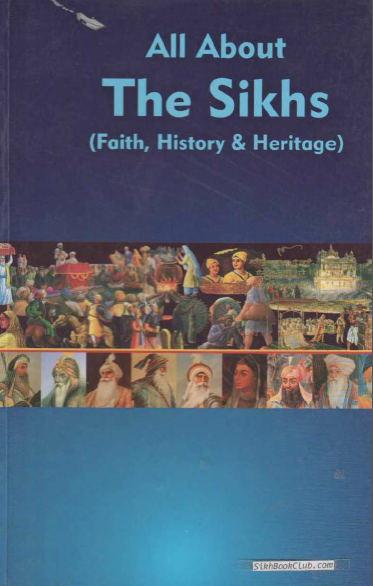 All About The Sikhs (Faith, History and Heritage) By Baljit singh